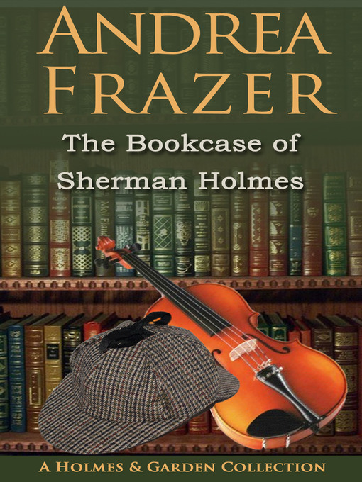 Title details for The Bookcase of Sherman Holmes by Andrea Frazer - Available